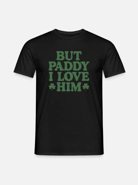 But Paddy I Love Him - Men's T-Shirt - black
