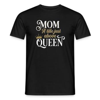Mutter Königin – Titel Oben - Männer T-Shirt - Schwarz - Vorne - AI Model Male 178 light (178cm)