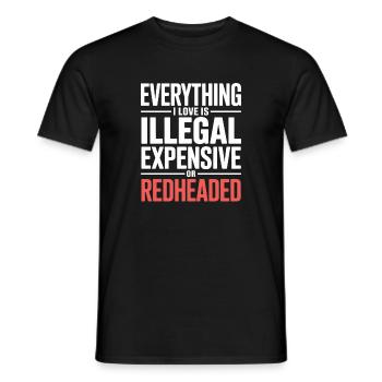 Everything I Love Is Illegal Expensive Rothaarig - Männer T-Shirt - Schwarz - Vorne - AI Model Male 178 light (178cm)