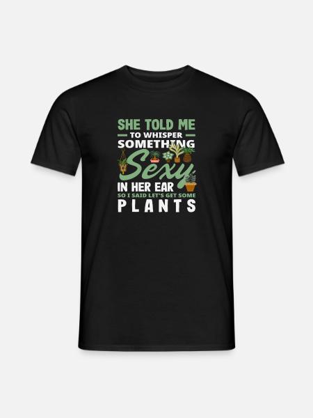 Plant Lover Whisper Something Sexy Plants - Men's T-Shirt - black
