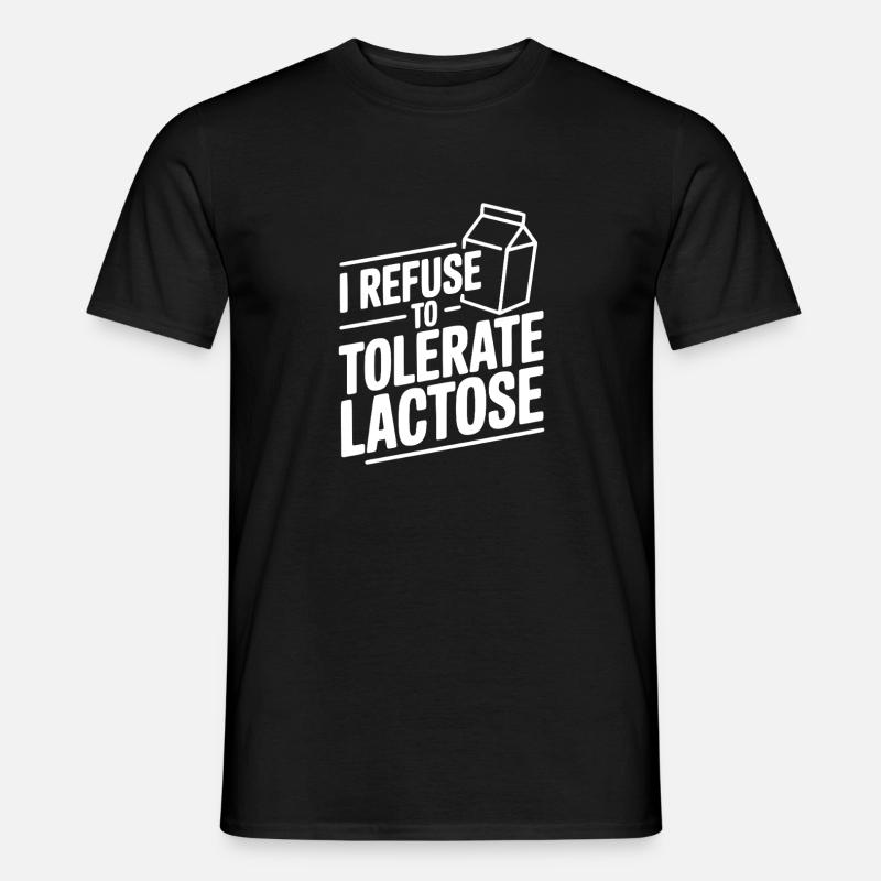 I Refuse to Tolerate Lactose - Men’s T-shirt - black