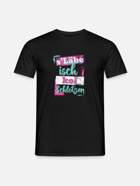 S'lebe isch koi Schlotzer - Männer T-Shirt - Schwarz