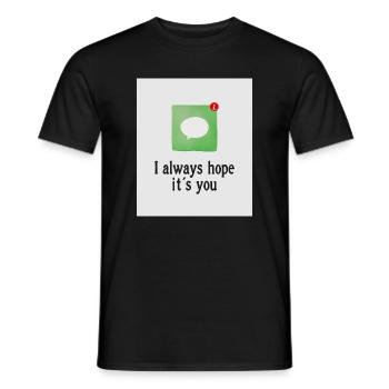 I always hope it's you. - Men's T-Shirt - black - Front - AI Model Male 178 light (178cm)