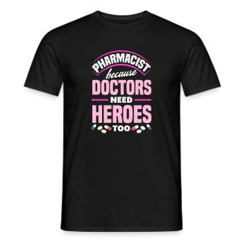 Pharmacists Doctors need heroes Pharmacy technicians - Men's T-Shirt - black - Front - AI Model Male 178 light (178cm)
