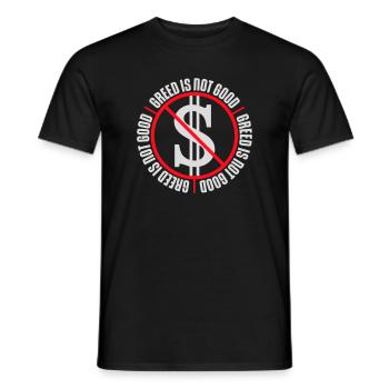 Greed Is Not Good Anti-Capitalism Statement Protest - Men's T-Shirt - black - Front - AI Model Male 178 light (178cm)