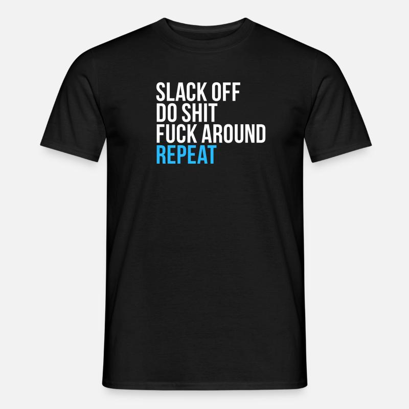 Slack Off Do Shit Repeat - Men’s T-shirt - black