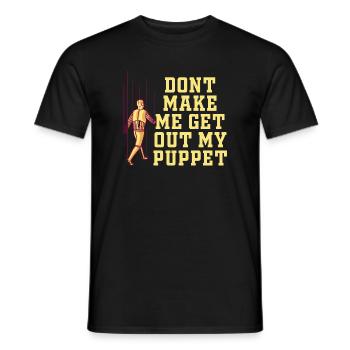 Dont Make Me Get Out My Puppet - Men's T-Shirt - black - Front - AI Model Male 178 light (178cm)