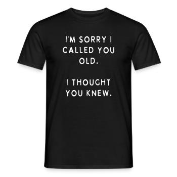 Je suis désolé de t’avoir traité de vieux. Je croyais que tu savais. - T-shirt homme - noir - Devant - AI Model Male 178 light (178cm)