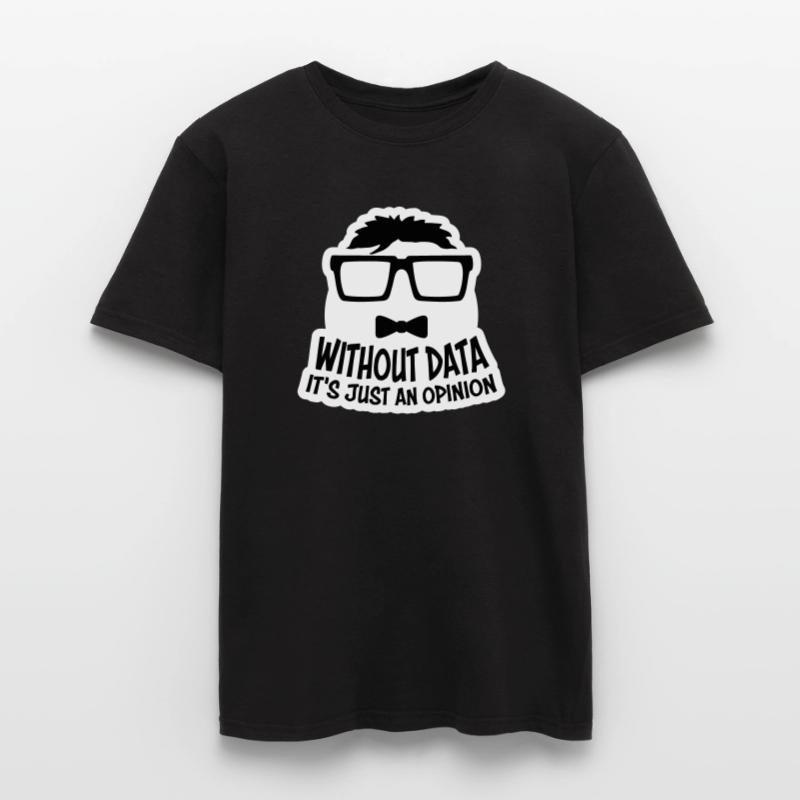 Without Data It's Just An Opinion Statistics Nerd Men's T-Shirt