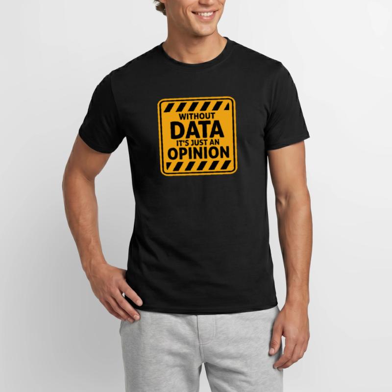 Without Data It's Just An Opinion Statistik Nerd Männer T-Shirt