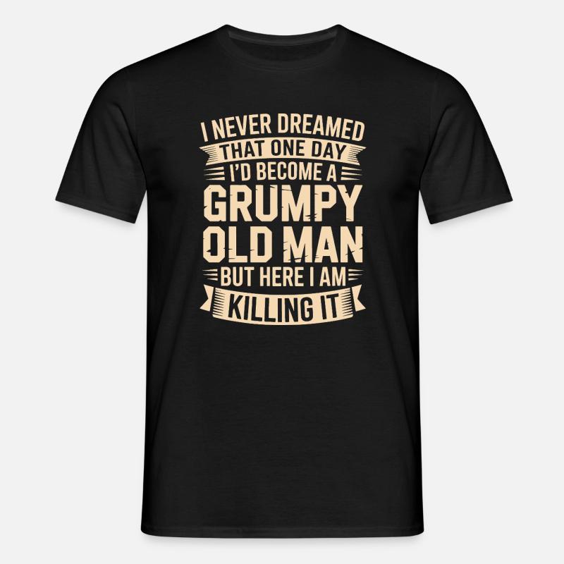 Grumpy Old Man Killing It - Men's T-Shirt - black