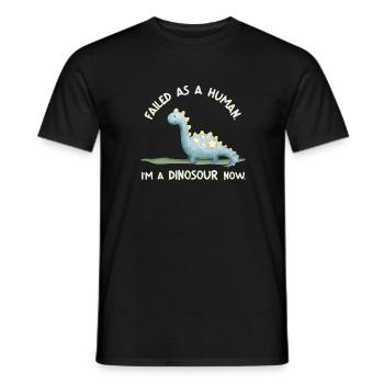 Failed as a Human – I’m a Dinosaur Now - Männer T-Shirt - Schwarz - Vorne - AI Model Male 178 light (178cm)