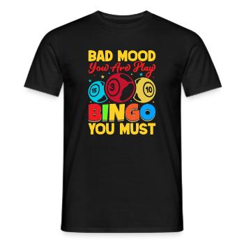 Bingo Game Bad Mood Yor Are Play Bingo - Männer T-Shirt - Schwarz - Vorne - AI Model Male 178 light (178cm)