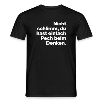 DU HAST HALT PECH BEIM DENKEN.. SARKASMUS GESCHENK - Männer T-Shirt - Schwarz - Vorne - AI Model Male 178 light (178cm)