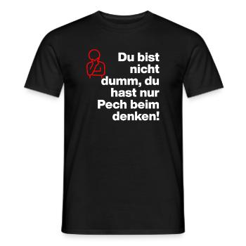DU BIST NICHT DUMM, DU HAST NUR PECH BEIM DENKEN! - Männer T-Shirt - Schwarz - Vorne - AI Model Male 178 light (178cm)