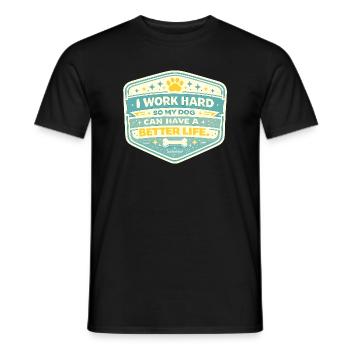 Ich arbeite hart, Hund erhält besseres Leben - Männer T-Shirt - Schwarz - Vorne - AI Model Male 178 light (178cm)