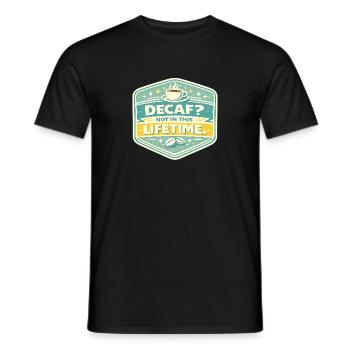 No Decaf Never in Life - Men's T-Shirt - black - Front - AI Model Male 178 light (178cm)