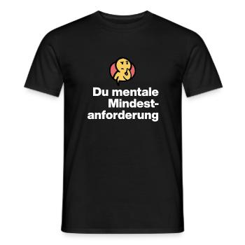 YOU MENTAL MINIMUM DEMAND. SARCASM GIFT - Men's T-Shirt - black - Front - AI Model Male 178 light (178cm)