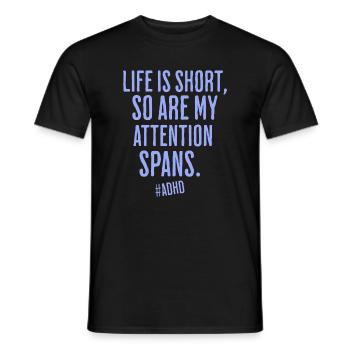 Life is short, so is attention - Men's T-Shirt - black - Front - AI Model Male 178 light (178cm)