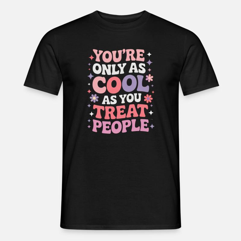Saying Statement Respect Kindness Gift - Men's T-shirt - black