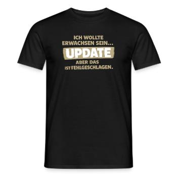 I wanted to be an adult: Update failed - Men's T-Shirt - black - Front - AI Model Male 178 light (178cm)