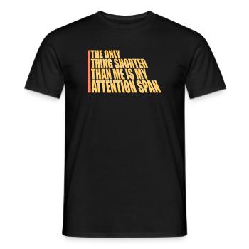 The Only Thing Shorter Than Me Is My Attention - Men's T-Shirt - black - Front - AI Model Male 178 light (178cm)