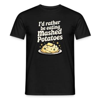 Ich würde lieber Kartoffelpüree essen - Männer T-Shirt - Schwarz - Vorne - AI Model Male 178 light (178cm)