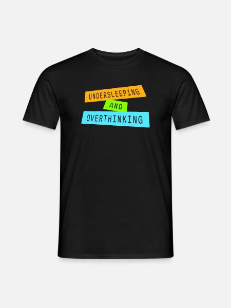Undersleeping And Overthinking Funny Tired Saying - Men's T-Shirt - black