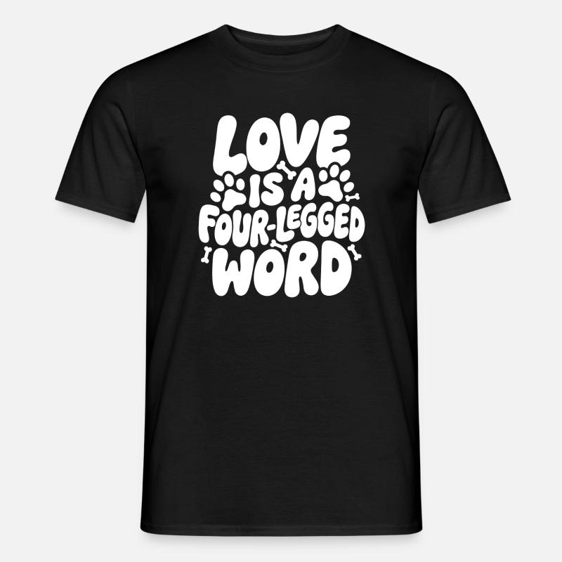 Liebe ist ein Vierbeiner-Wort - Männer T-Shirt - Schwarz