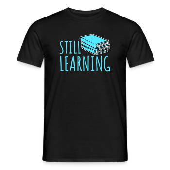 Still Learning Growth Student Motivation Saying - Men's T-Shirt - black - Front - AI Model Male 178 light (178cm)