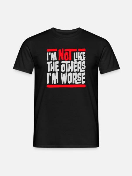 Jeg er ikke som de andre Jeg er værre Sjov sarkasme - Mænd T-shirt - sort