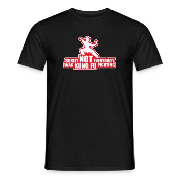 Surely Not Everybody Was Kung Fu Fighting Lustig - Männer T-Shirt - Schwarz - Vorne - AI Model Male 178 light (178cm)