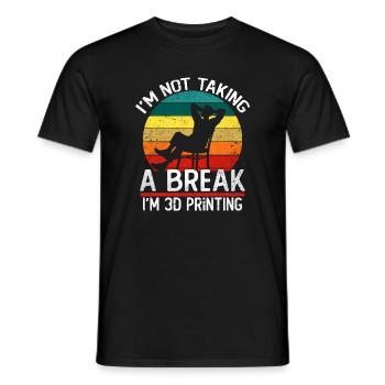 I'm Not Taking a Break I'm 3D Printing Funny - Men's T-Shirt - black - Front - AI Model Male 178 light (178cm)
