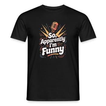 So, apparently I'm funny - Men's T-Shirt - black - Front - AI Model Male 178 light (178cm)