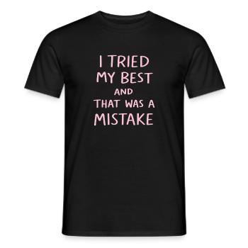 I Tried My Best And That Was A Mistake Funny Quote - Men's T-Shirt - black - Front - AI Model Male 178 light (178cm)
