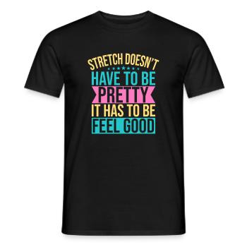 Yoga Stretch Doesn´t Have To Be Pretty Funny Yoga - Männer T-Shirt - Schwarz - Vorne - AI Model Male 178 light (178cm)