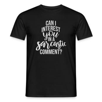 Can I Interest You In A Sarcastic Comment Lustig - Männer T-Shirt - Schwarz - Vorne - AI Model Male 178 light (178cm)