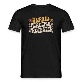 Unpaid Peaceful Protester Aktivistin Spruch Demo - Männer T-Shirt - Schwarz - Vorne - AI Model Male 178 light (178cm)