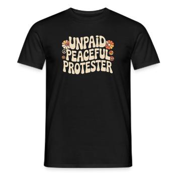 Unpaid Peaceful Protester Aktivistin Spruch Demo - Männer T-Shirt - Schwarz - Vorne - AI Model Male 178 light (178cm)