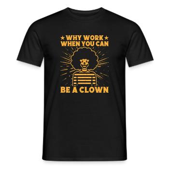Pourquoi travailler pour un artiste de cirque clown ? Idée cadeau - T-shirt homme - noir - Devant - AI Model Male 178 light (178cm)