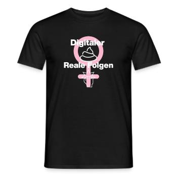 DIGITALER KACK, REALE FOLGEN! ♀️GIRL POWER, FEMAL - Männer T-Shirt - Schwarz - Vorne - AI Model Male 178 light (178cm)