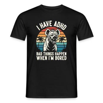 ADHS Humor Hyäne – Wenn mir langweilig wird eskali - Männer T-Shirt - Schwarz - Vorne - AI Model Male 178 light (178cm)