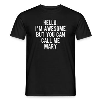 Hello I’m Awesome Call Me Mary Funny Quote - Men's T-Shirt - black - Front - AI Model Male 178 light (178cm)
