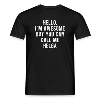 Hello I’m Awesome Call Me Helga Funny Quote - Men's T-Shirt - black - Front - AI Model Male 178 light (178cm)