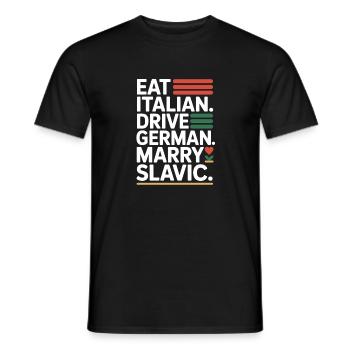 Eat Italian Drive German Marry Slavic Balkan Auto - Men's T-Shirt - black - Front - AI Model Male 178 light (178cm)