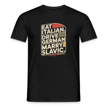Eat Italian Drive German Marry Slavic Balkan Auto - Men's T-Shirt - black - Front - AI Model Male 178 light (178cm)