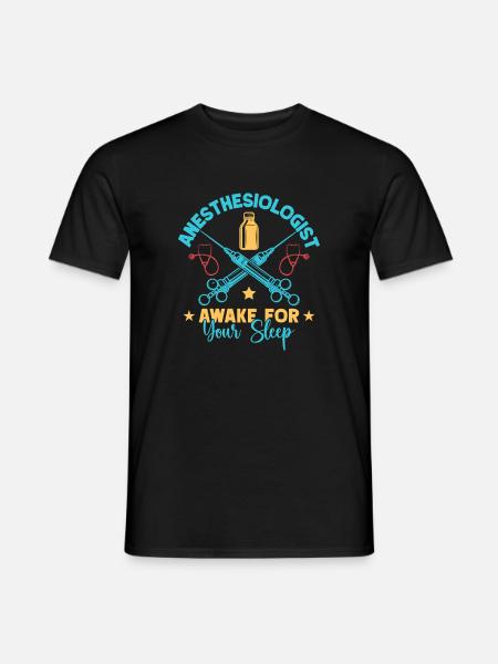 Anesthesiologist Awake Your Sleep Anesthesia - Men's T-Shirt - black