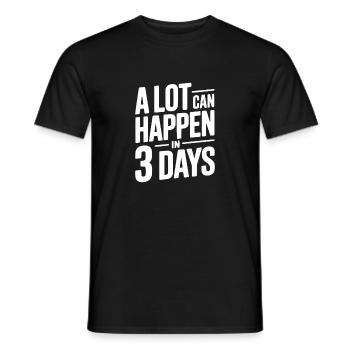 In 3 Tagen kann viel passieren - Männer T-Shirt - Schwarz - Vorne - AI Model Male 178 light (178cm)