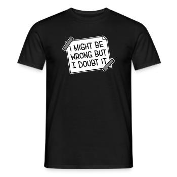 I Might Be Wrong But I Doubt It Funny Sarcastic - Men's T-Shirt - black - Front - AI Model Male 178 light (178cm)