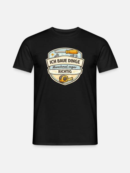 Ich Baue Dinge - Manchmal Richtig - Männer T-Shirt - Schwarz